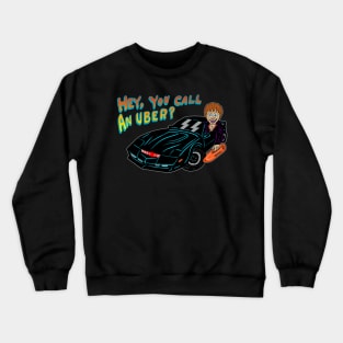 HEY, YOU CALL AN UBER? Crewneck Sweatshirt